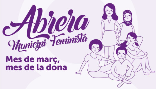 Abrera, municipi feminista! Al març commemorarem el mes de la dona amb diferents propostes programades