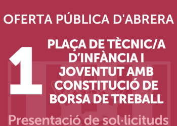 Obrim el procés de selecció d'una plaça de Tècnic/a d'Infància i Joventut, amb constitució d'una borsa de treball